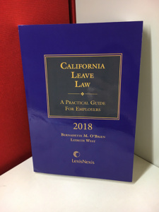 California Leave Law: A Practical Guide for Employers 6th Edition 2018